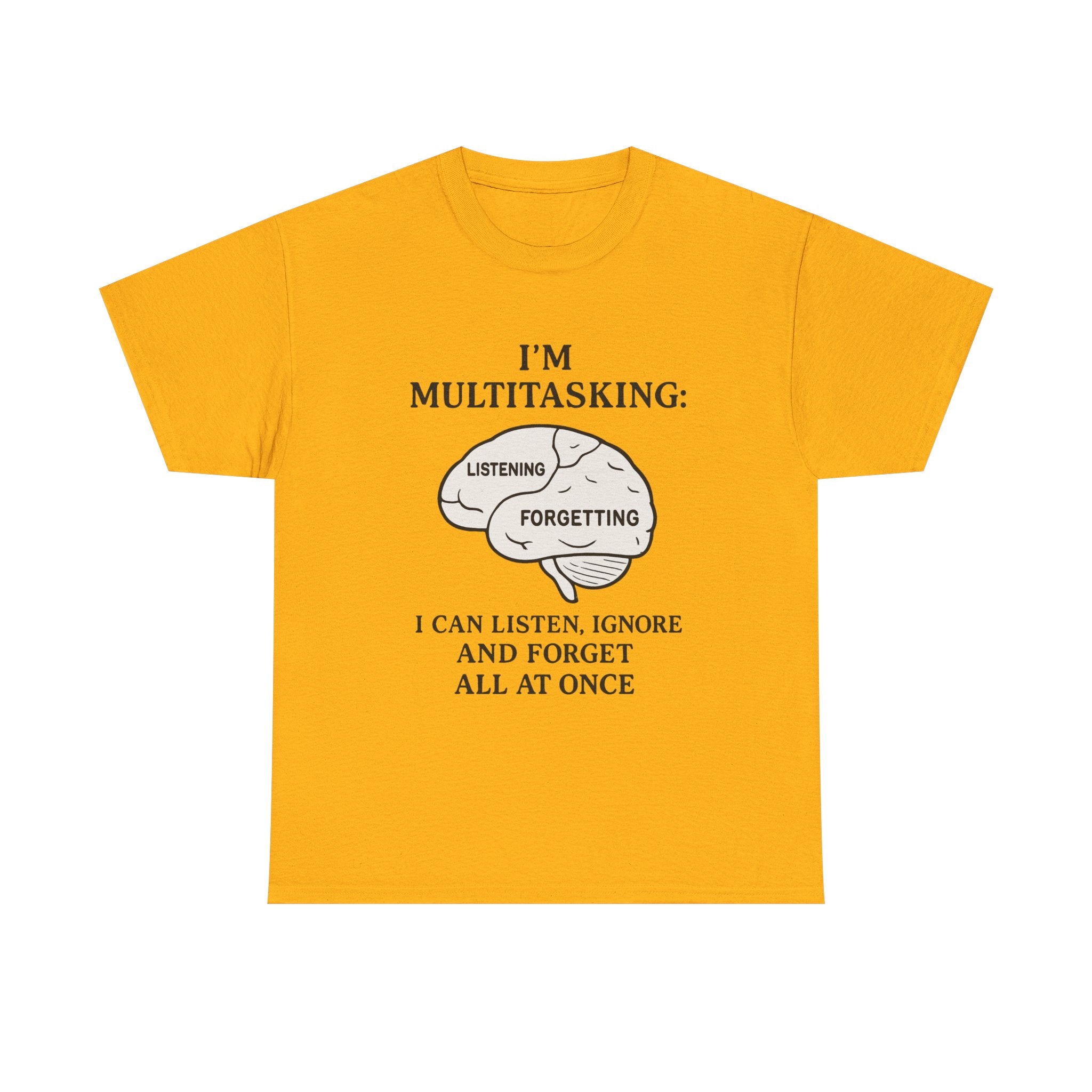 Funny Multitasking T-Shirt – “I Can Listen, Ignore and Forget All at Once” Sarcastic Brain Tee