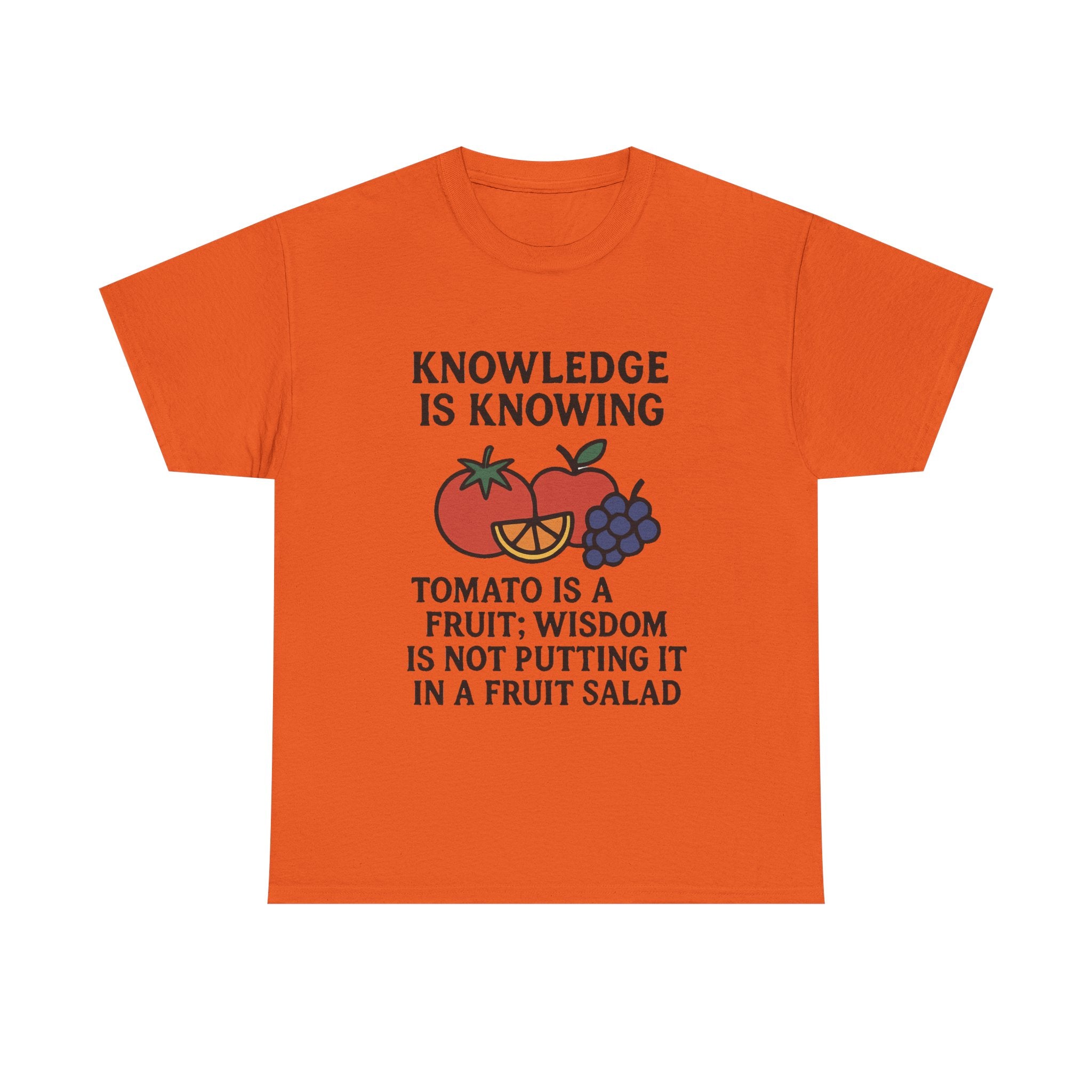 Funny Foodie T-Shirt: "Tomato is a Fruit" Knowledge vs. Wisdom Graphic Tee