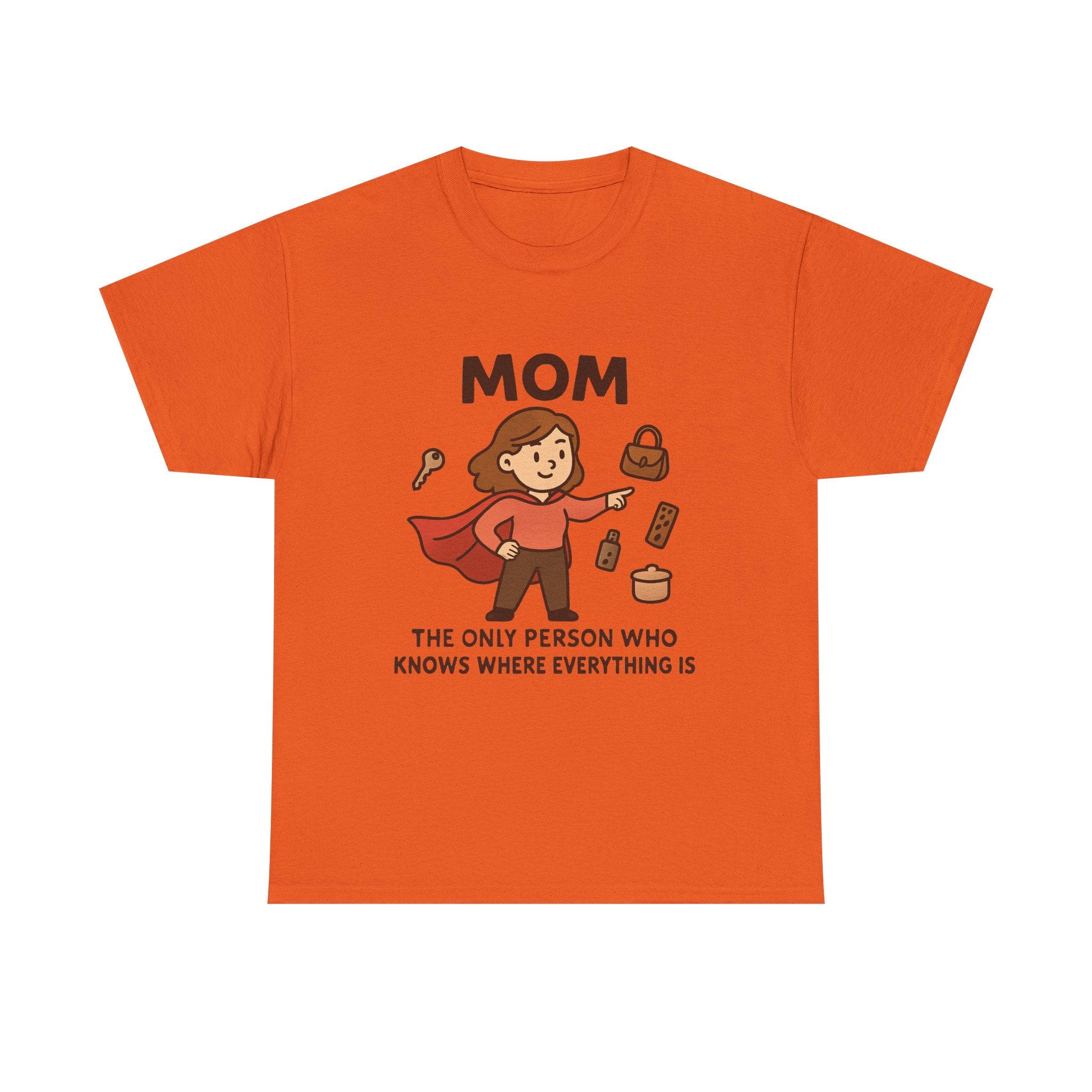 Super Mom T-Shirt: "The Only Person Who Knows Where Everything Is" Graphic Tee