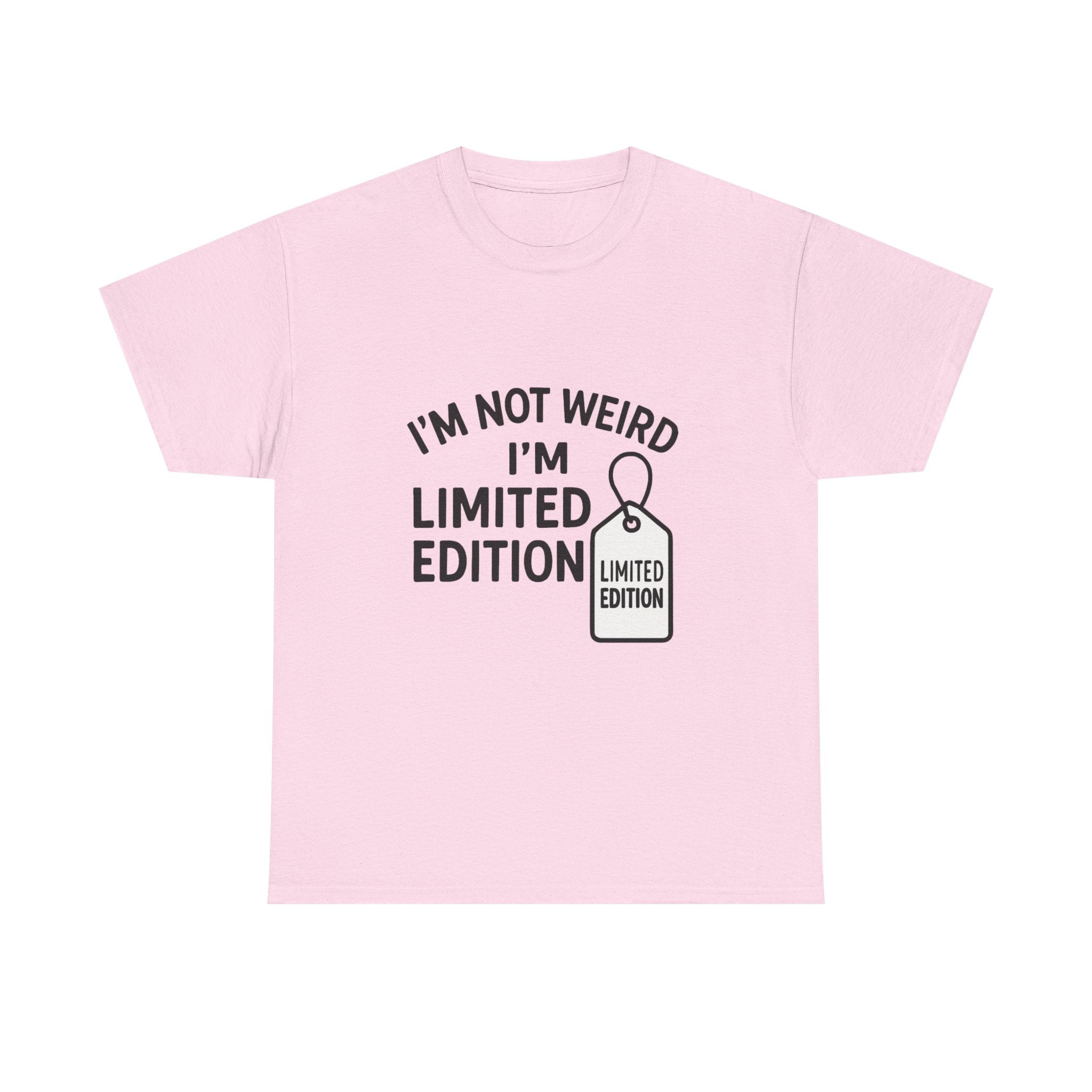 Limited Edition T-Shirt: "I'm Not Weird, I'm Limited Edition" Funny Graphic Tee