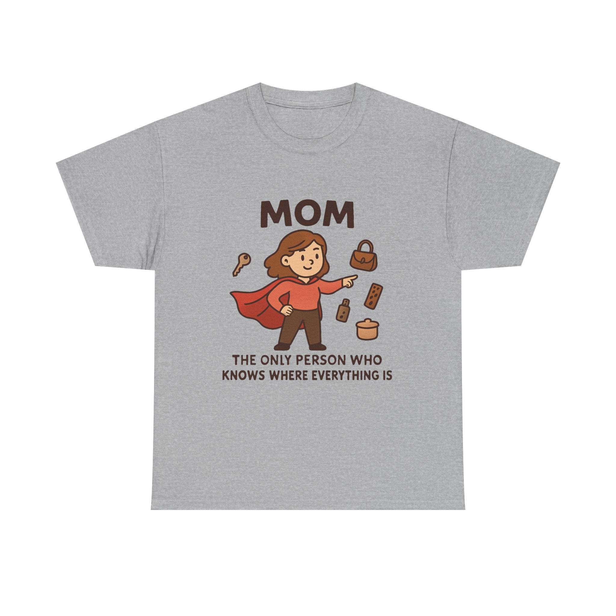 Super Mom T-Shirt: "The Only Person Who Knows Where Everything Is" Graphic Tee