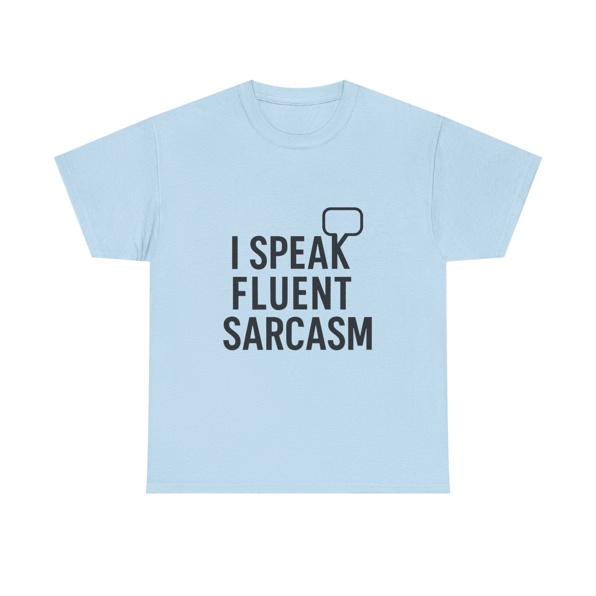 Fluent Sarcasm T-Shirt: Witty Statement Graphic Tee