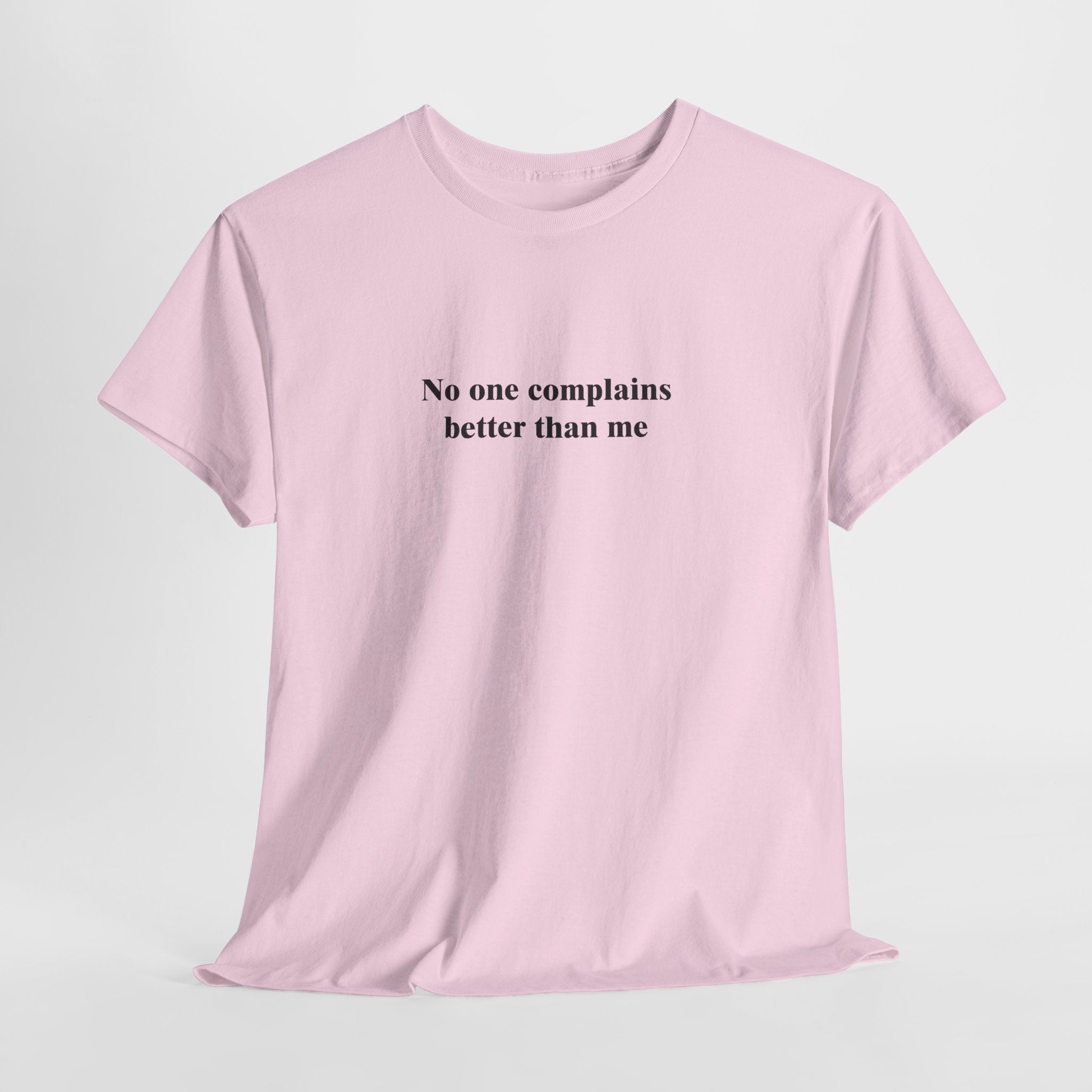 Funny Self-Aware T-Shirt – “No One Complains Better Than Me” Sarcastic Humor Tee