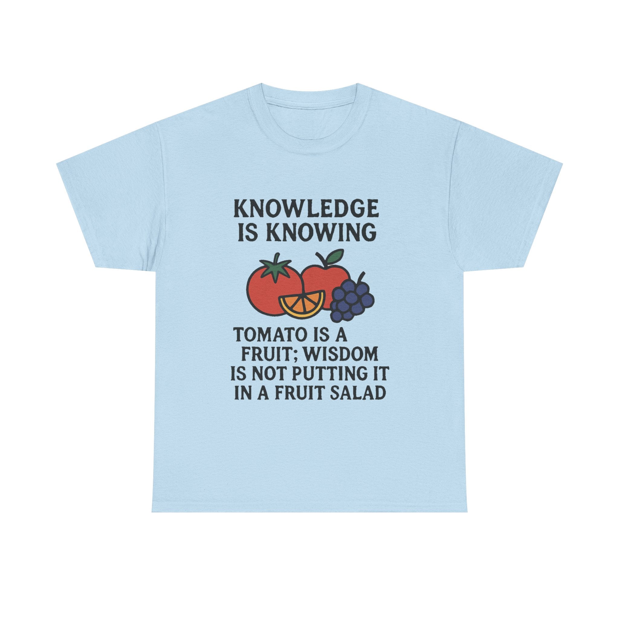 Funny Foodie T-Shirt: "Tomato is a Fruit" Knowledge vs. Wisdom Graphic Tee