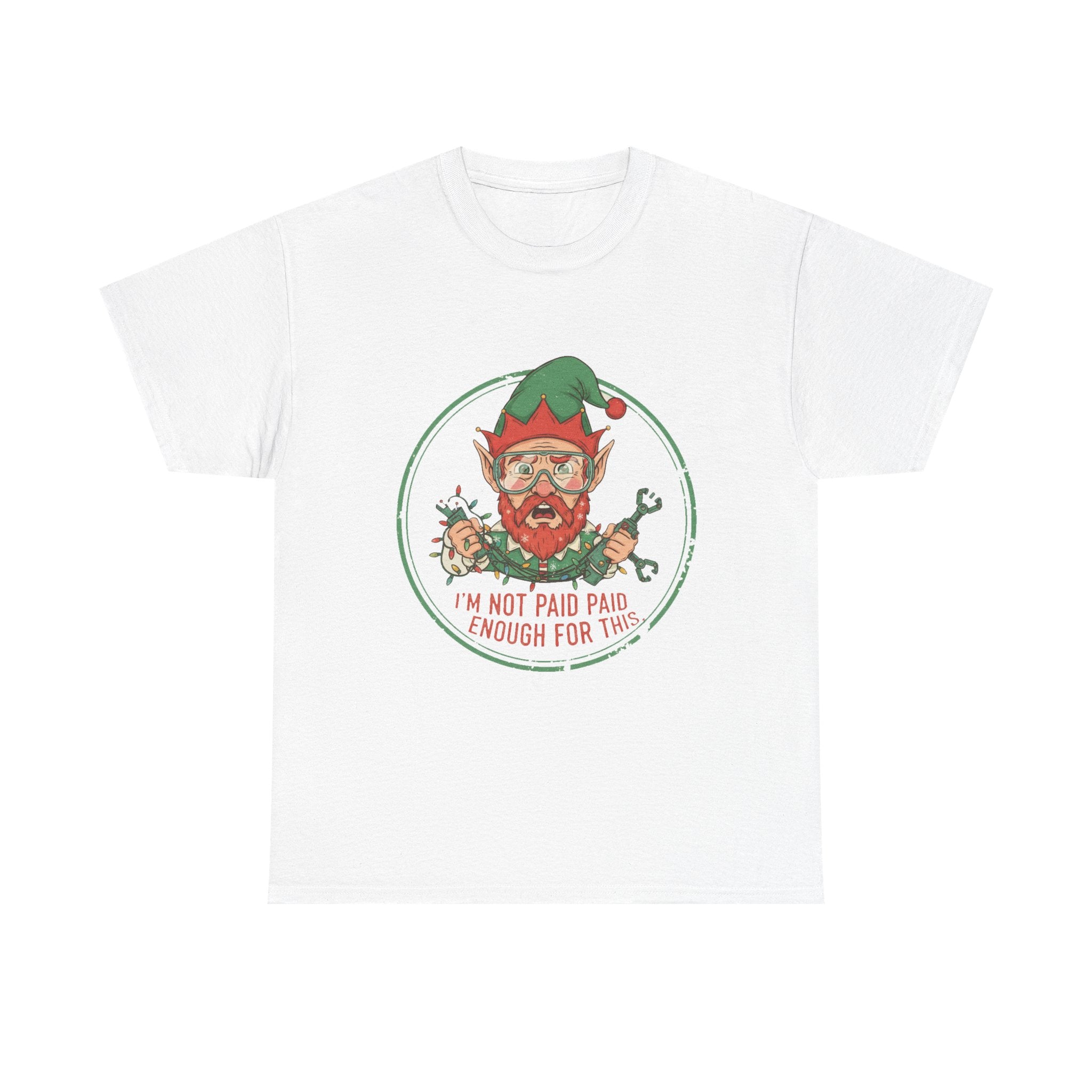 Funny Christmas T-Shirt: "Not Paid Enough" Elf Graphic Tee