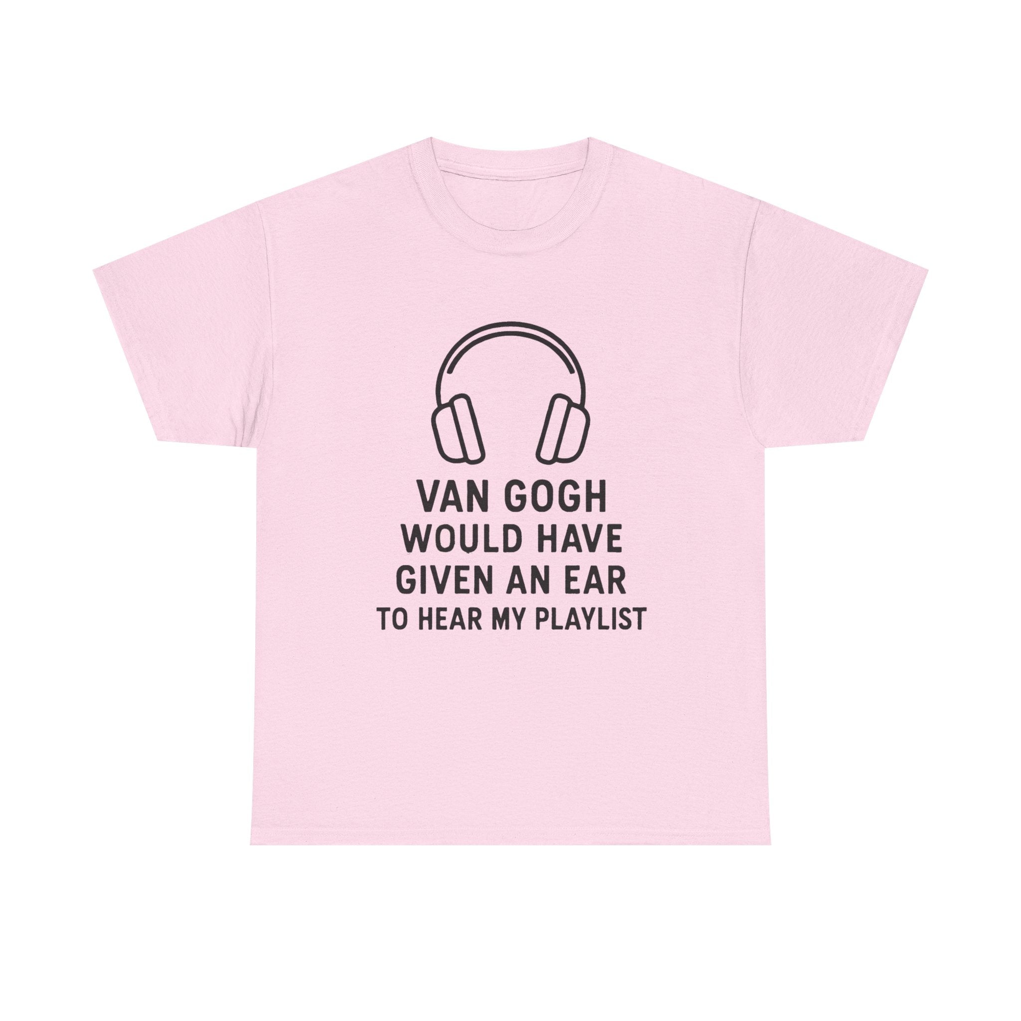 Van Gogh “Would Have Given an Ear to Hear My Playlist” Funny Art & Music T-Shirt – Punny Gift for Artists and Music Lovers