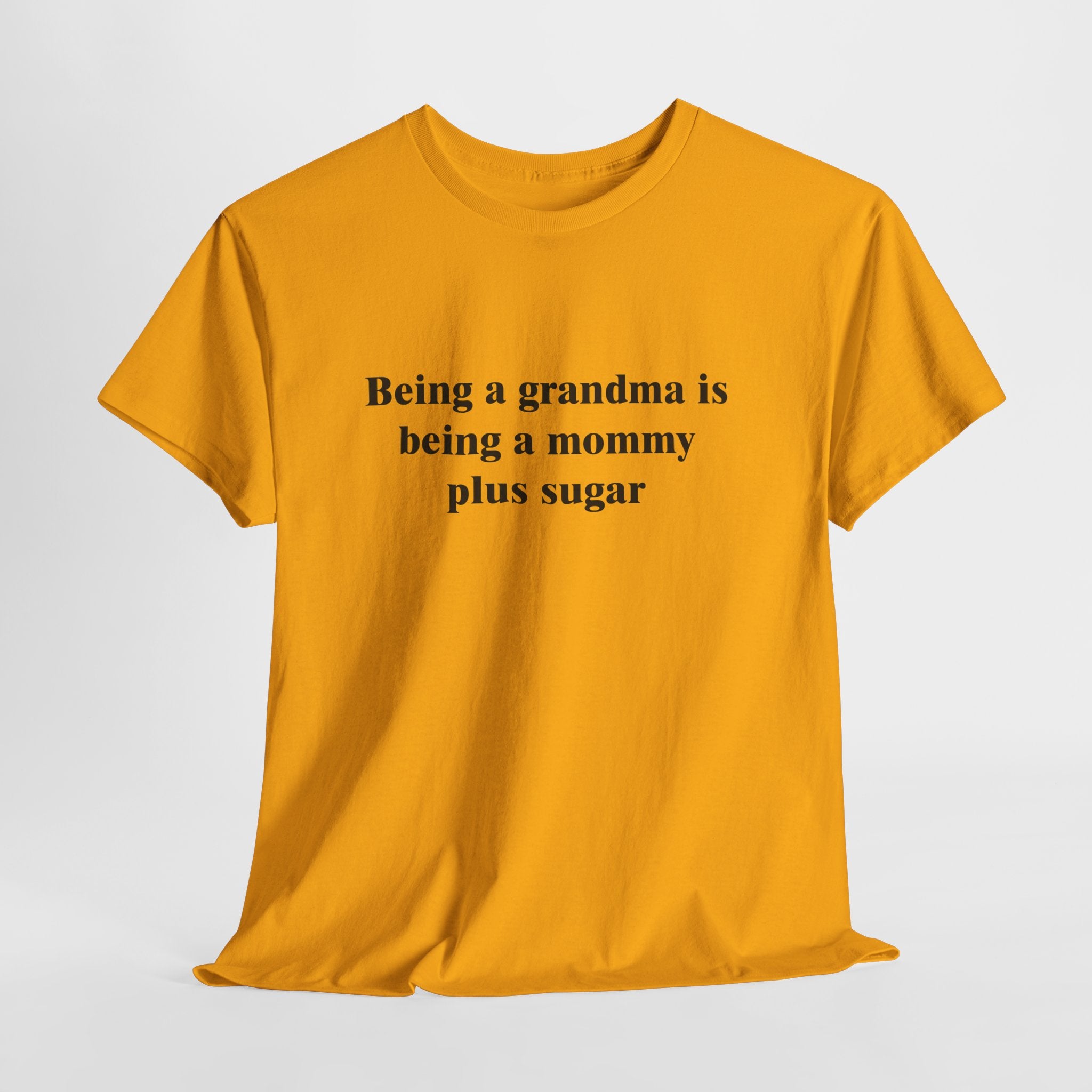 Cute Grandma T-Shirt – “Being a Grandma Is Being a Mommy Plus Sugar” Sweet Family Quote Tee