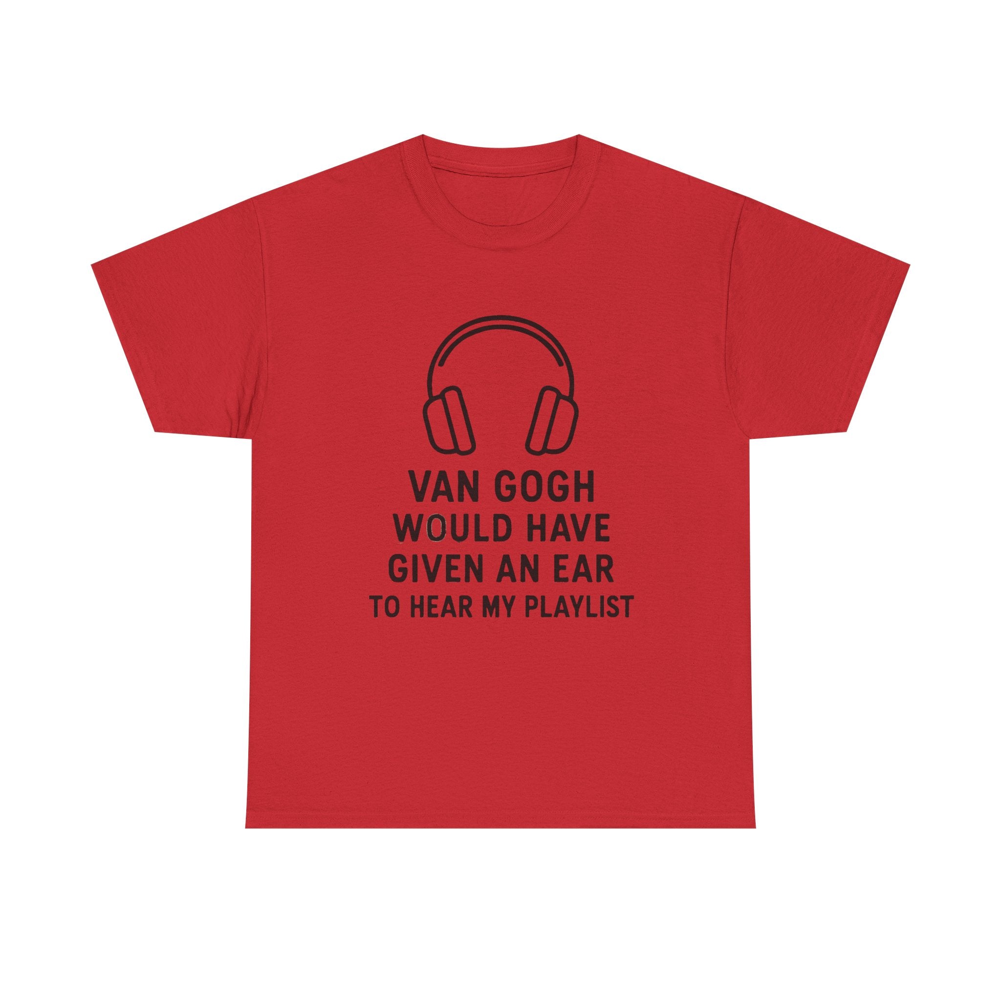 Van Gogh “Would Have Given an Ear to Hear My Playlist” Funny Art & Music T-Shirt – Punny Gift for Artists and Music Lovers