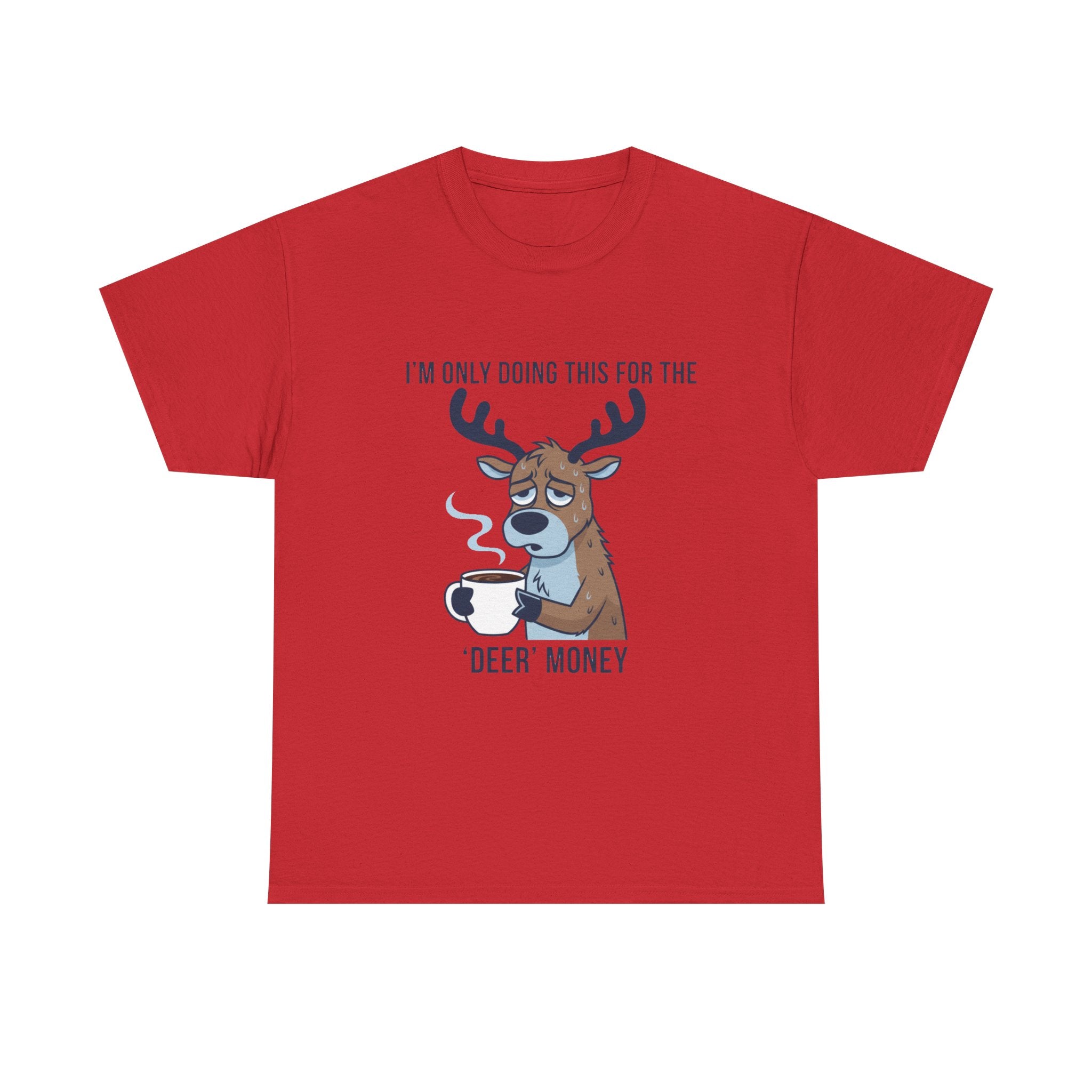 Funny Christmas “I’m Only Doing This for the Deer Money” T-Shirt – Hilarious Coffee & Reindeer Pun Tee