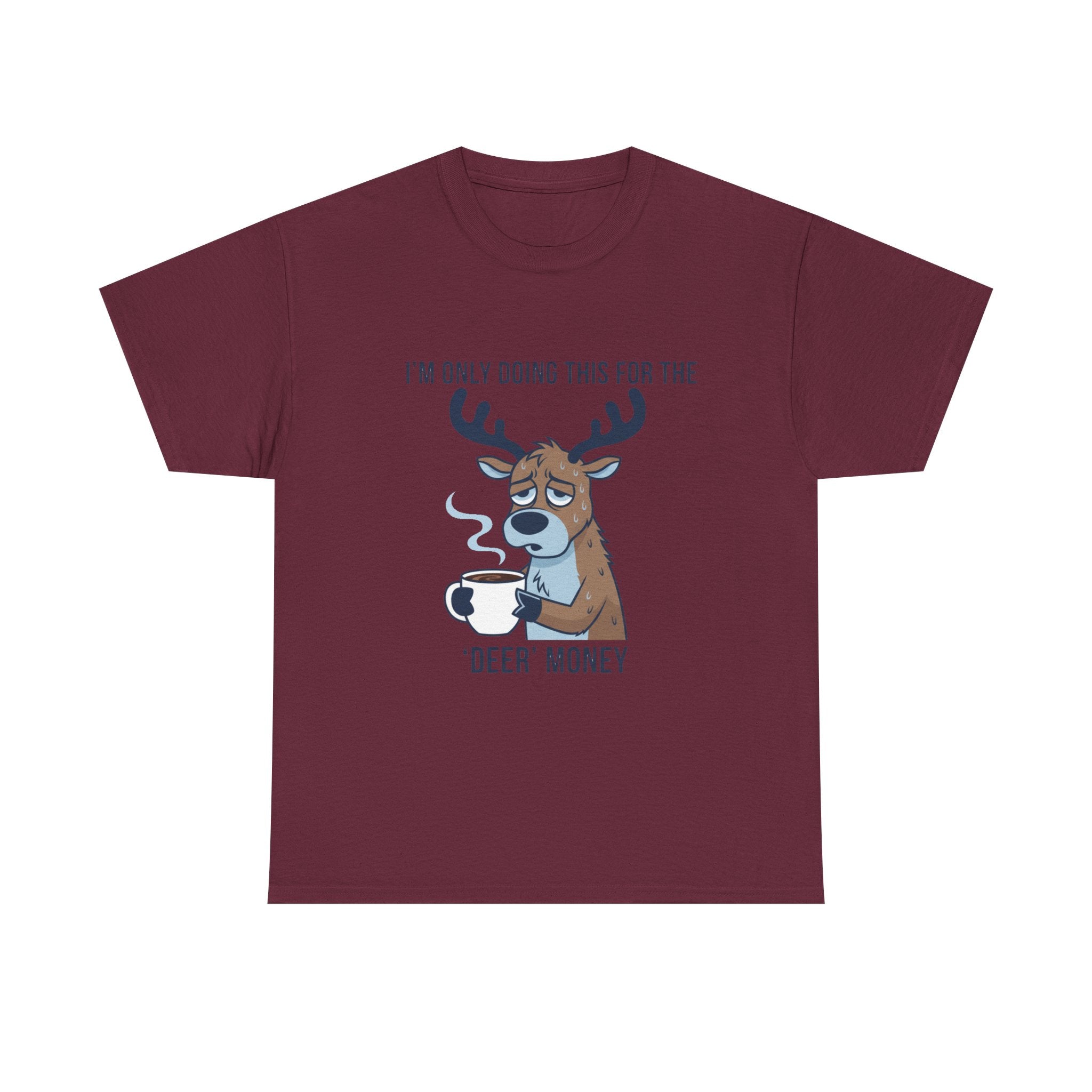 Funny Christmas “I’m Only Doing This for the Deer Money” T-Shirt – Hilarious Coffee & Reindeer Pun Tee