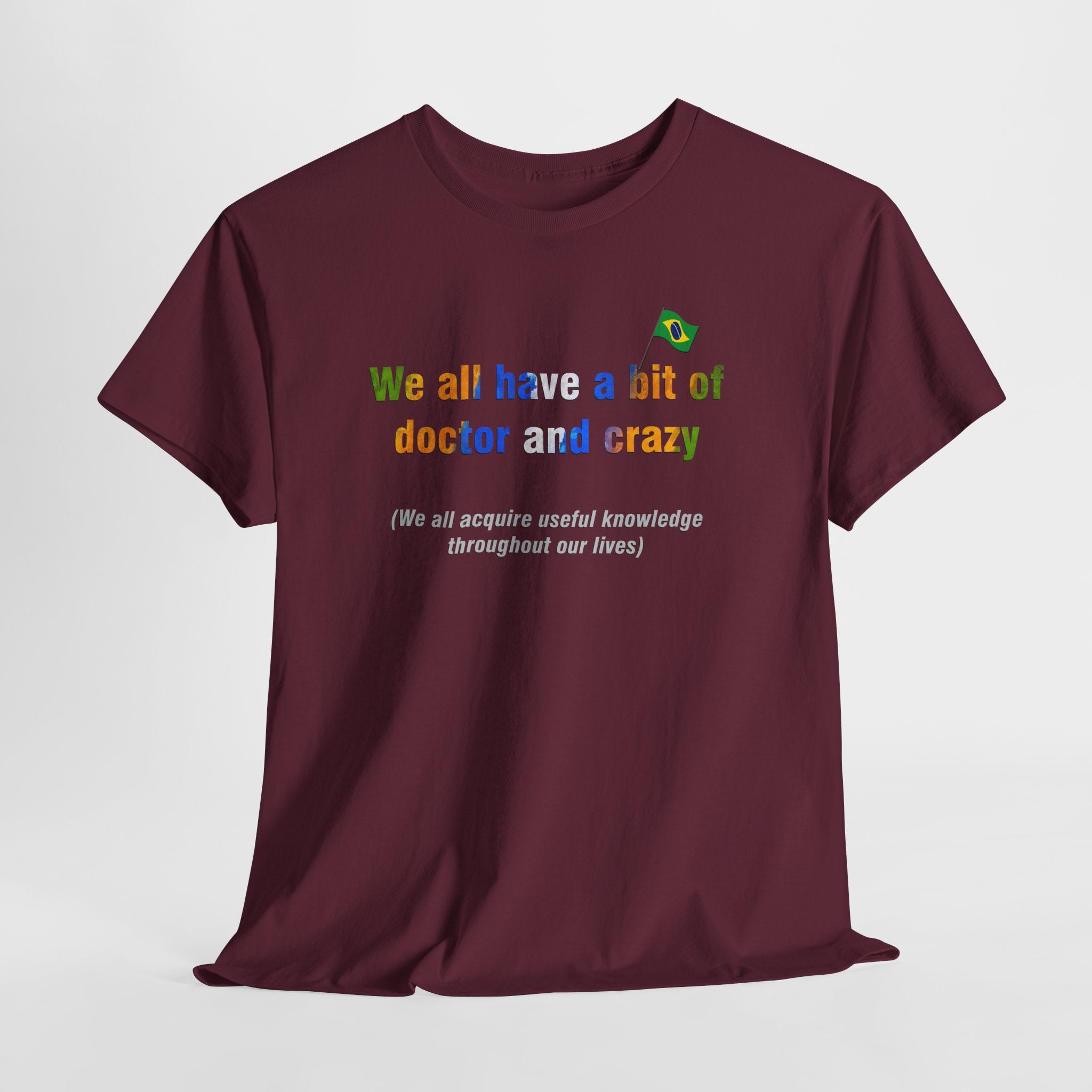Doctor and Crazy Tee: Todos Temos Um Pouco De Médico E De Louco | Brazilian Proverb T-Shirt