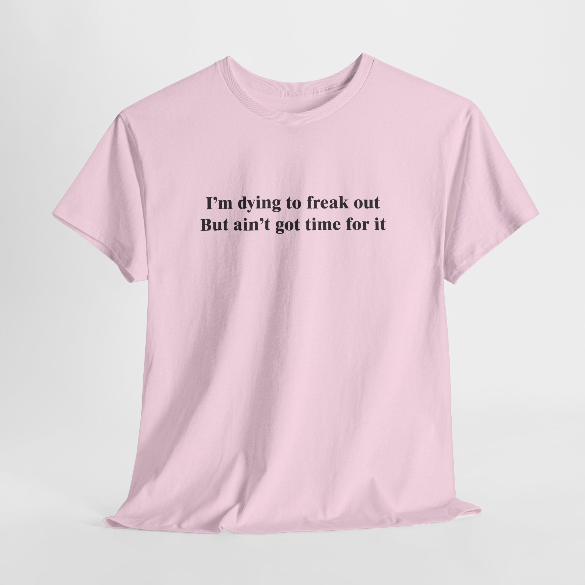 Dying to Freak Out T-Shirt | Funny Stress Humor Tee | Sarcastic Anxiety Gift | Gildan 5000