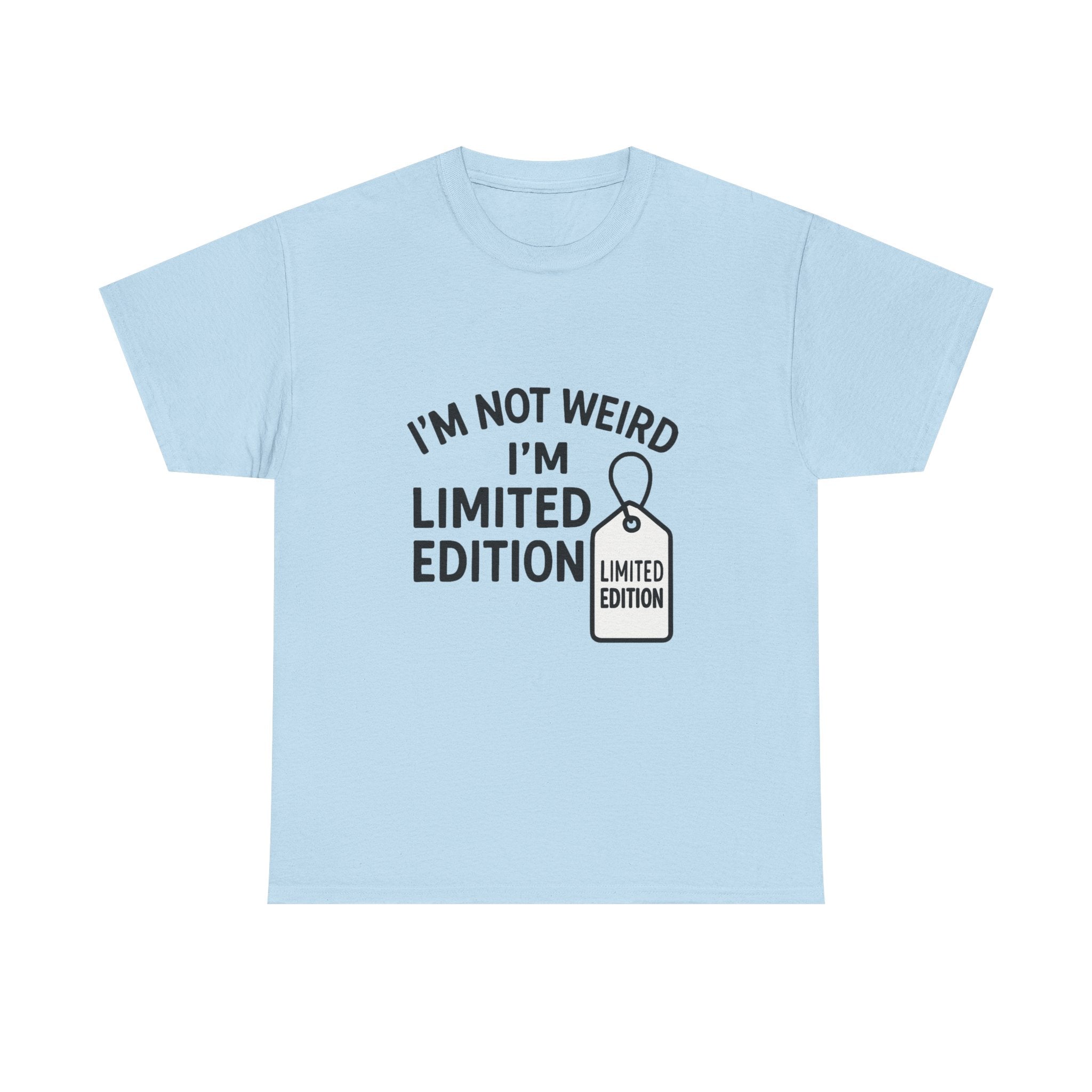 Limited Edition T-Shirt: "I'm Not Weird, I'm Limited Edition" Funny Graphic Tee