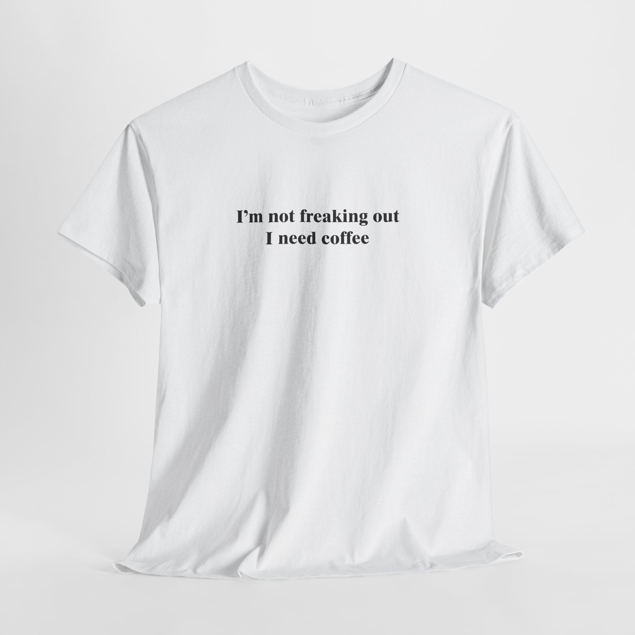 Funny Coffee T-Shirt – “I’m Not Freaking Out, I Need Coffee” Caffeine Lover Humor Tee
