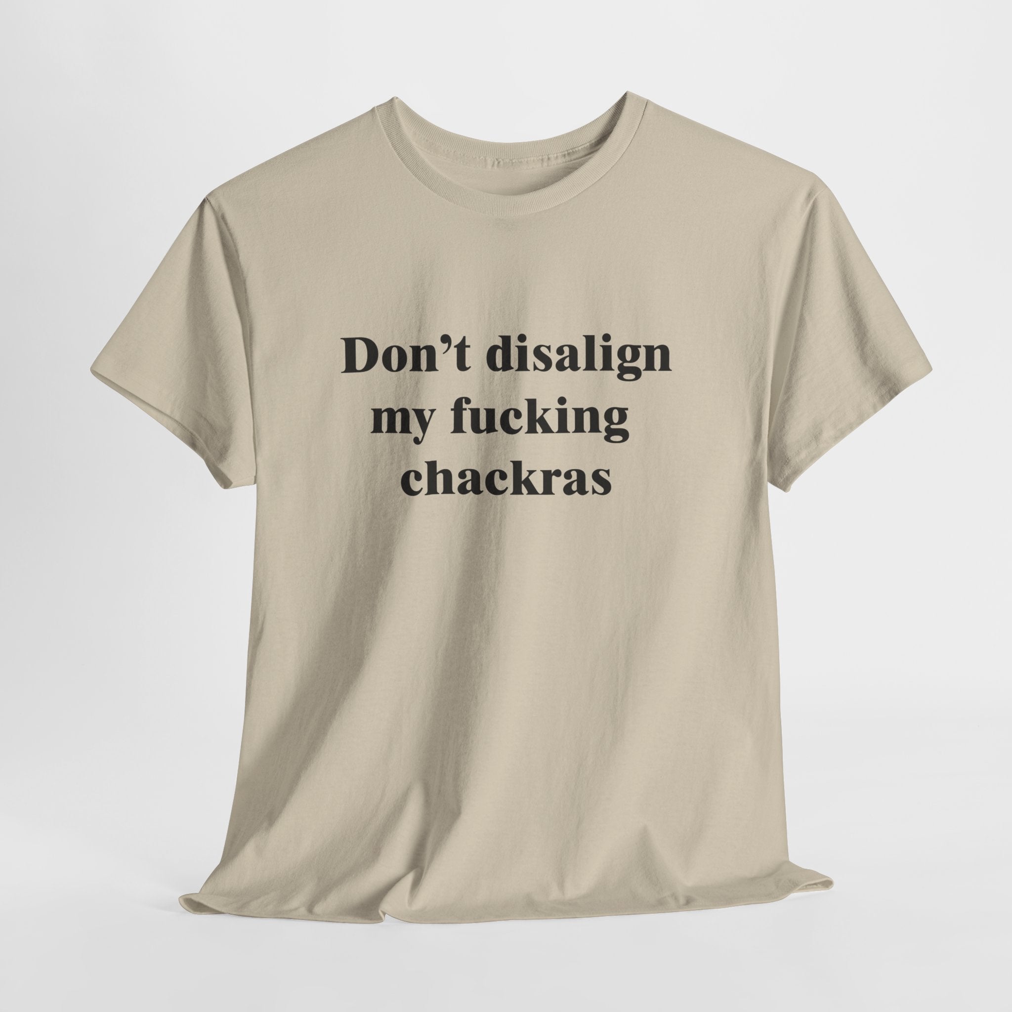 Don't Disalign My F***ing Chackras T-Shirt | Funny Spiritual Humor Tee | Sarcastic Yoga Gift | Gildan 5000