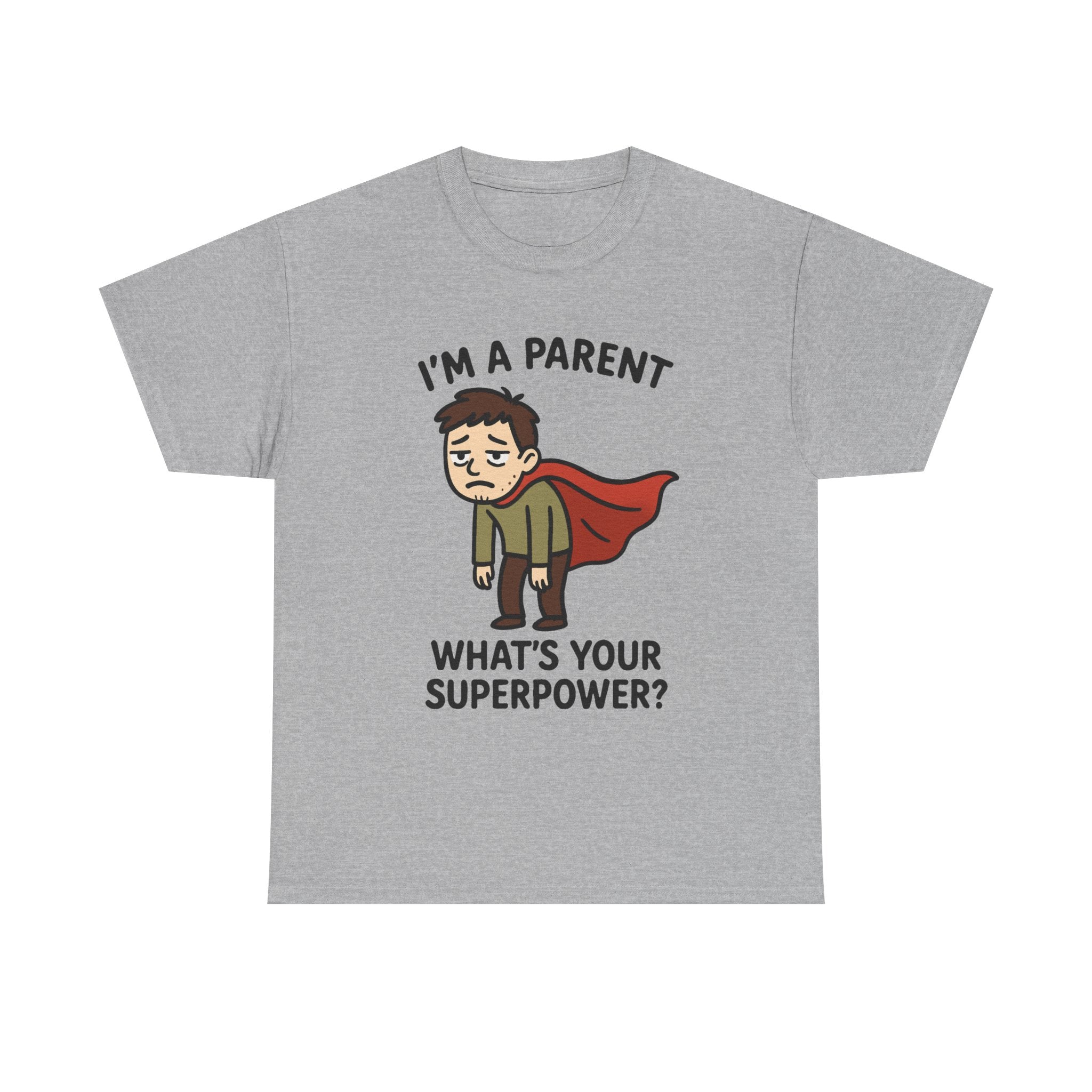 Funny Parent T-Shirt: "I'm a Parent, What's Your Superpower?" Graphic Tee